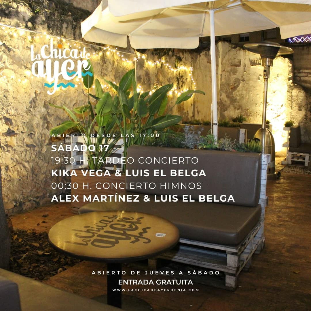 Cartel conciertos La Chica de Ayer sábado 17: tardeo Kika Vega y Luis El Belga, himnos Alex Martínez y Luis El Belga